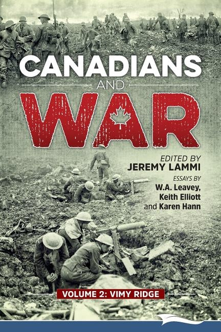 Canadians and War Volume 2: Vimy Ridge by Lammi, Jeremy