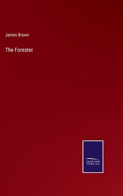 The Forester by Brown, James