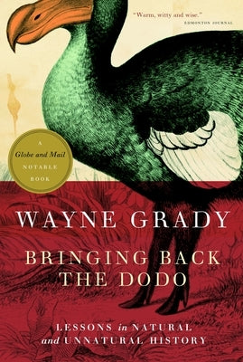 Bringing Back the Dodo: Lessons in Natural and Unnatural History by Grady, Wayne