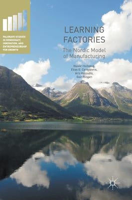Learning Factories: The Nordic Model of Manufacturing by Holtskog, Halvor