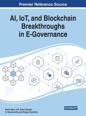 AI, IoT, and Blockchain Breakthroughs in E-Governance by Saini, Kavita