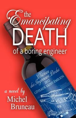 The Emancipating Death of a Boring Engineer by Bruneau, Michel