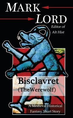 Bisclavret (The Werewolf) by Lord, Mark