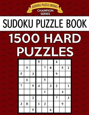 Sudoku Puzzle Book, 1,500 HARD Puzzles: Gigantic Bargain Sized Book, No Wasted Puzzles With Only One Level by Books, Sudoku Puzzle