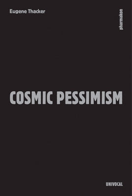 Cosmic Pessimism by Thacker, Eugene