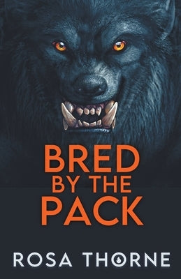 Bred By The Pack by Thorne, Rosa