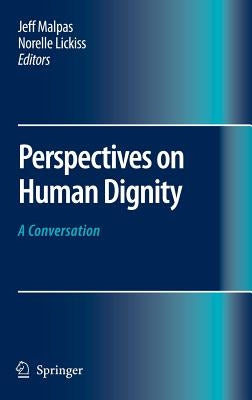 Perspectives on Human Dignity: A Conversation by Malpas, Jeff