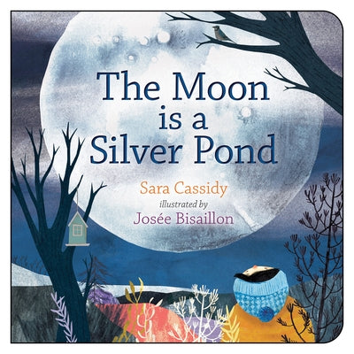 The Moon Is a Silver Pond by Cassidy, Sara