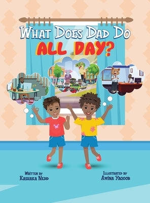 What Does Dad Do All Day? by Nedd, Kashaka
