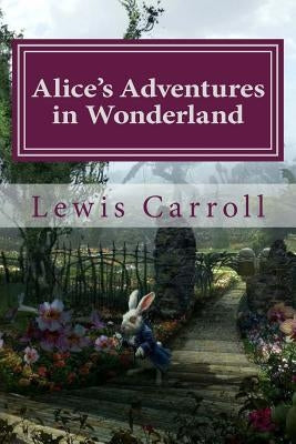 Alice's Adventures in Wonderland Lewis Carroll by Benitez, Paula