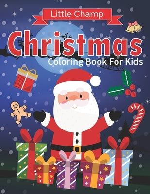 Litte Champ Christmas Coloring Book For Kids: 30 cute enjoyable Christmas coloring page for kids for age 3-8 by Islam, Mafizul