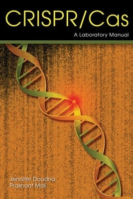Crispr-Cas: A Laboratory Manual by Doudna, Jennifer