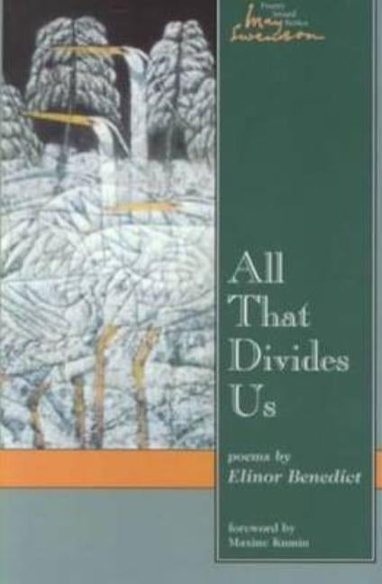 All That Divides Us: Poems Volume 3 by Benedict, Elinor