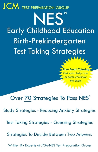 NES Early Childhood Education Birth-Prekindergarten - Test Taking Strategies: NES 106 Exam - Free Online Tutoring - New 2020 Edition - The latest stra by Test Preparation Group, Jcm-Nes