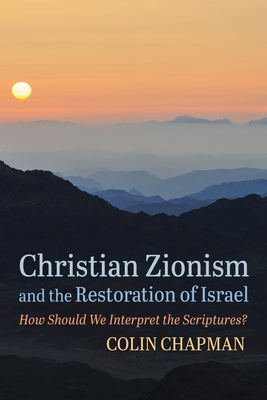 Christian Zionism and the Restoration of Israel by Chapman, Colin