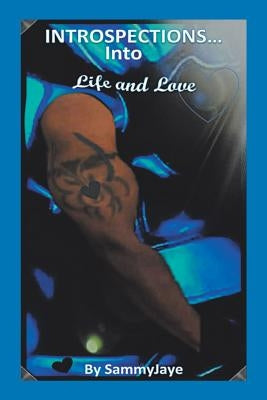 Introspections into Life and Love by Sammyjaye