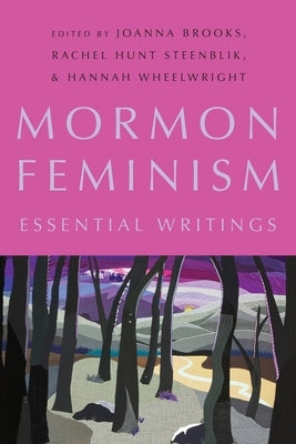 Mormon Feminism: Essential Writings by Brooks, Joanna
