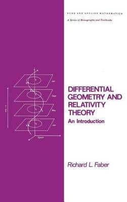 Differential Geometry and Relativity Theory: An Introduction by Faber, Richard L.