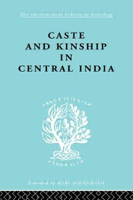 Caste and Kinship in Central India: A Study of Fiji Indian Rural Society by Mayer, Adrian C.