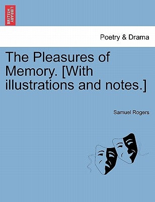 The Pleasures of Memory. [With Illustrations and Notes.] by Rogers, Samuel
