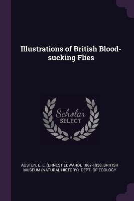 Illustrations of British Blood-sucking Flies by Austen, E. E. 1867-1938