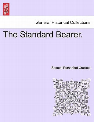 The Standard Bearer. by Crockett, S. R.