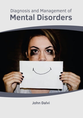 Diagnosis and Management of Mental Disorders by Dalvi, John