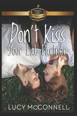 Don't Kiss Your Lab Partner by McConnell, Lucy