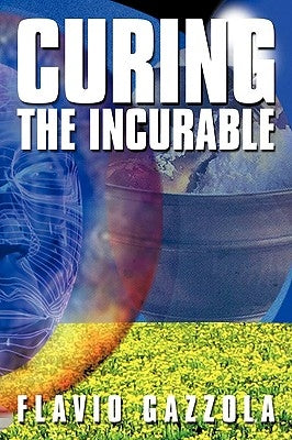 Curing the Incurable by Gazzola, Flavio