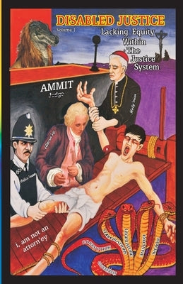 Disabled Justice: Lacking Equity Within The Justice System "i, am not an attorn'ey" Volume 1 by Daniels, Adam