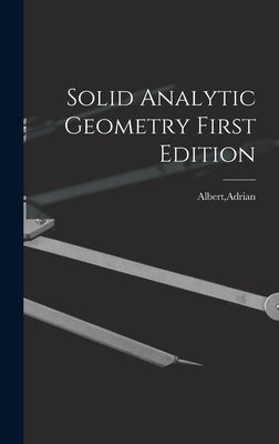Solid Analytic Geometry First Edition by Albert, Adrian