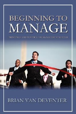 Beginning to Manage by Van Deventer, Brian