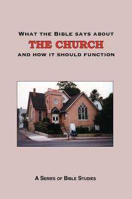 What the Bible Says About The Church: and how it should function by Gitchel, Lyn