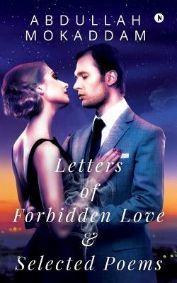 Letters of Forbidden Love and Selected Poems by Abdullah Mokaddam