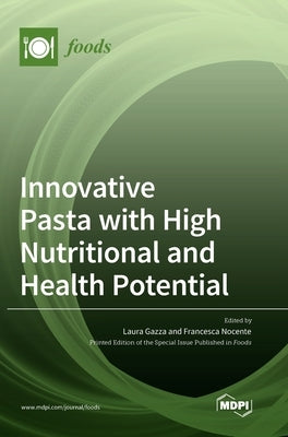 Innovative Pasta with High Nutritional and Health Potential by Gazza, Laura