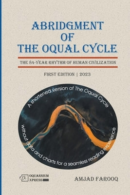 Abridgment of The Oqual Cycle: The 84-Year Rhythm of Human Civilization (2023) by Farooq, Amjad