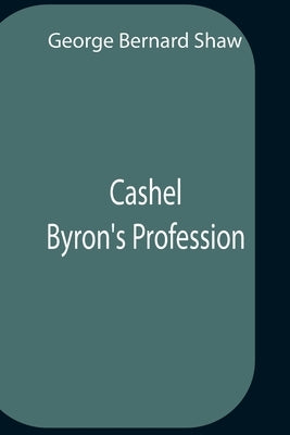 Cashel Byron'S Profession by Bernard Shaw, George