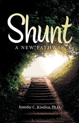 Shunt: A New Pathway by Kiselica, Jennifer C.