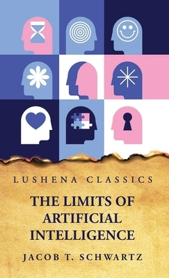 The Limits of Artificial Intelligence by Jacob T Schwartz