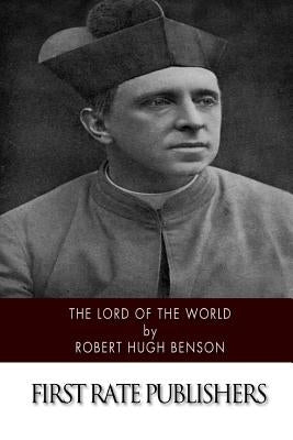 Lord of the World by Benson, Robert Hugh
