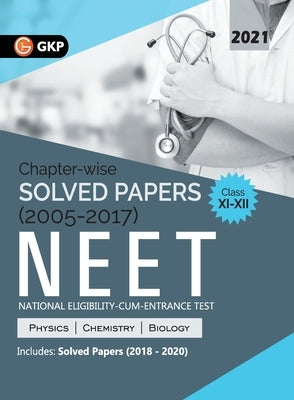Neet 2021 Class XI-XII Chapter-Wise Solved Papers 2005-2017 (Includes 2018 to 2020 Solved Papers) by Puri, Gautam