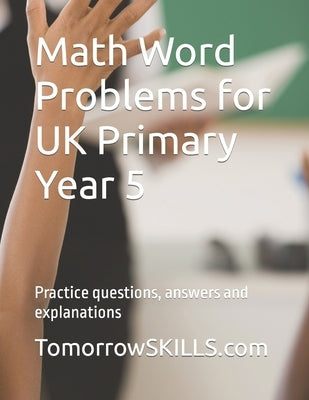 Math Word Problems for UK Primary Year 5: Practice questions, answers and explanations by Yu, Mike