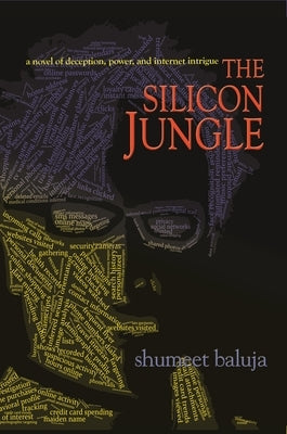 The Silicon Jungle: A Novel of Deception, Power, and Internet Intrigue by Baluja, Shumeet
