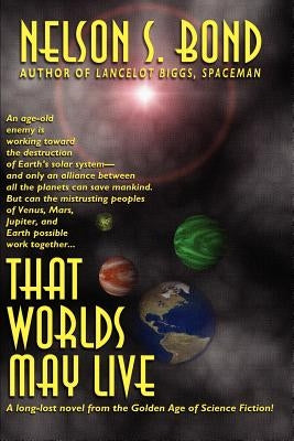 That Worlds May Live by Bond, Nelson S.