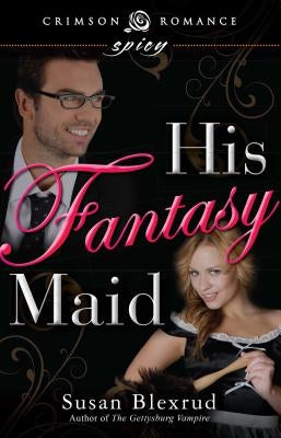 His Fantasy Maid by Blexrud, Susan