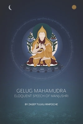 Gelug Mahamudra: Eloquent Speech of Manjushri by Buckley, Amanda