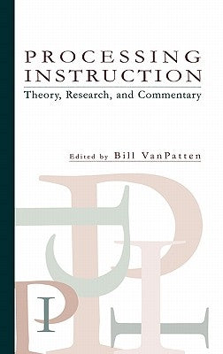Processing Instruction: Theory, Research, and Commentary by VanPatten, Bill