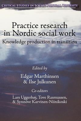 Practice Research in Nordic Social Work: Knowledge Production in Transition by Marthinsen, Edgar