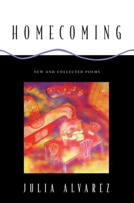 Homecoming: New and Collected Poems by Alvarez, Julia