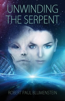 Unwinding the Serpent by Blumenstein, Robert Paul